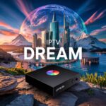 iptv box all channels free​ with Dream 4K IPTV Stream